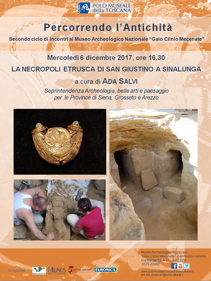 Arezzo – Museo Archeologico Nazionale “Gaio Cilnio Mecenate”. Percorrendo l’Antichità 2017/18 “La necropoli etrusca di San Giustino a Sinalunga”