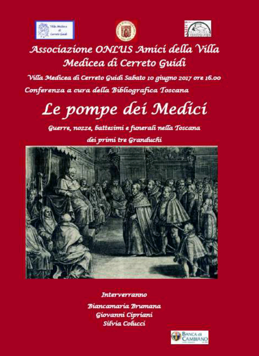 Cerreto Guidi (FI) – Villa medicea di Cerreto Guidi. “Le pompe dei Medici. Guerre, nozze, battesimi e funerali nella Toscana dei primi tre Granduchi”